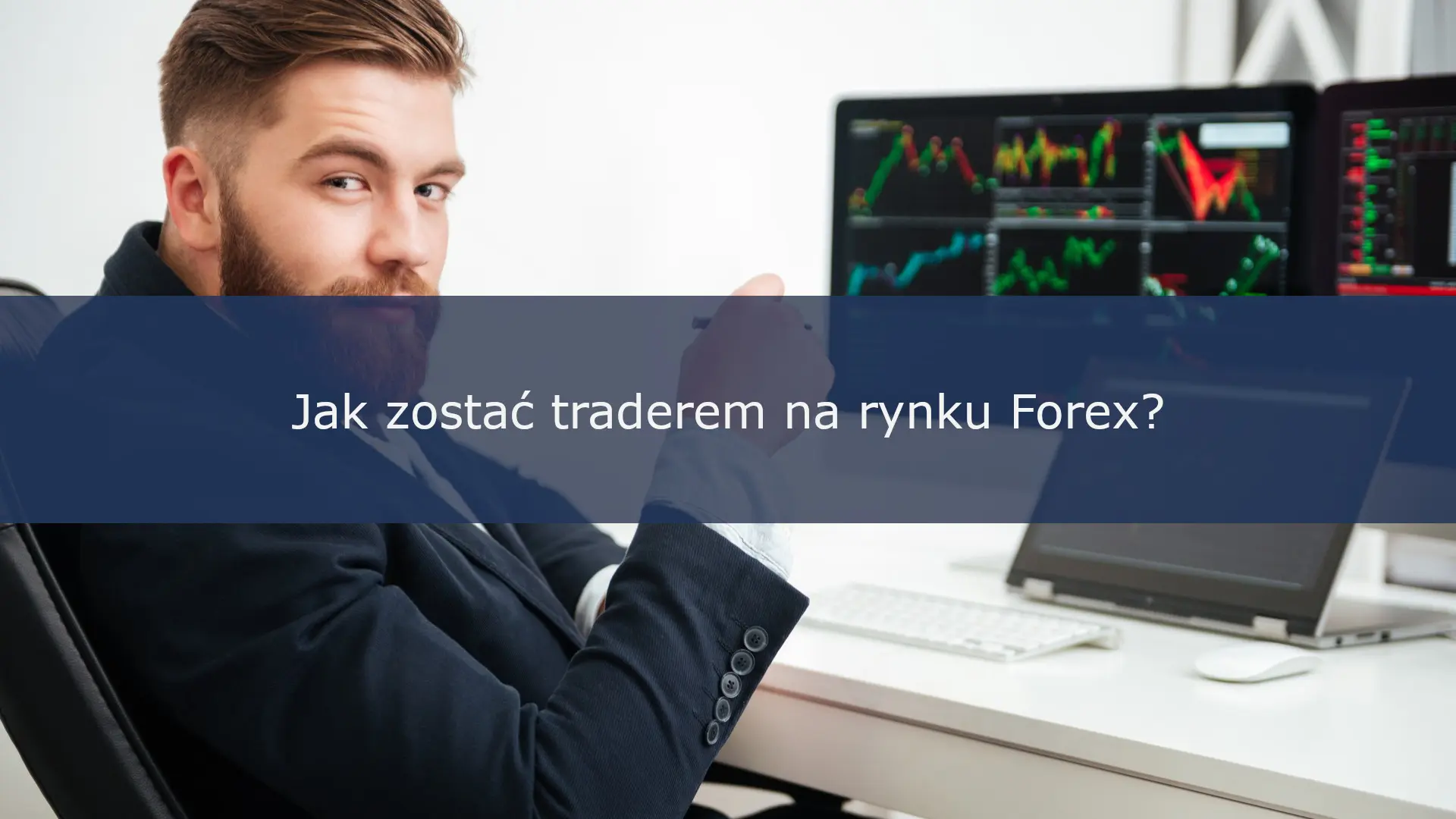 Jak zostać traderem na rynku Forex?