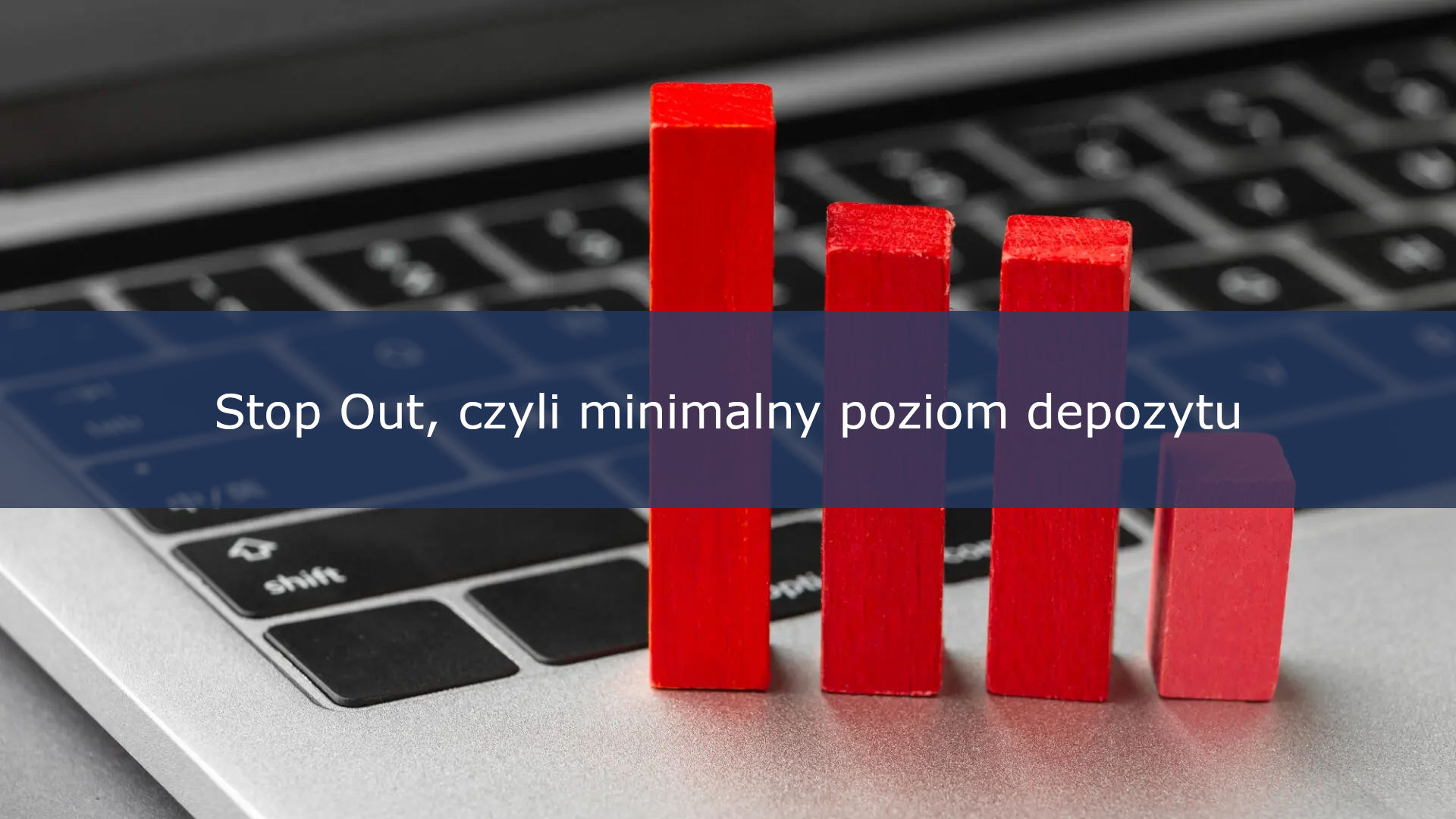 Stop Out, czyli minimalny poziom depozytu