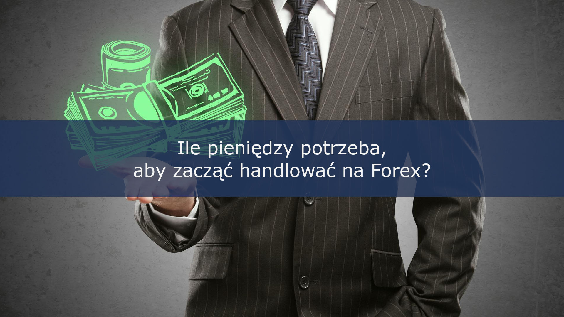 Ile pieniędzy potrzeba aby zacząć handlować na Forex?