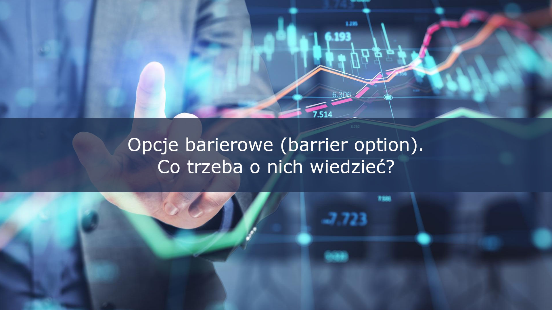 Opcje barierowe (barrier option) – co trzeba o nich wiedzieć?