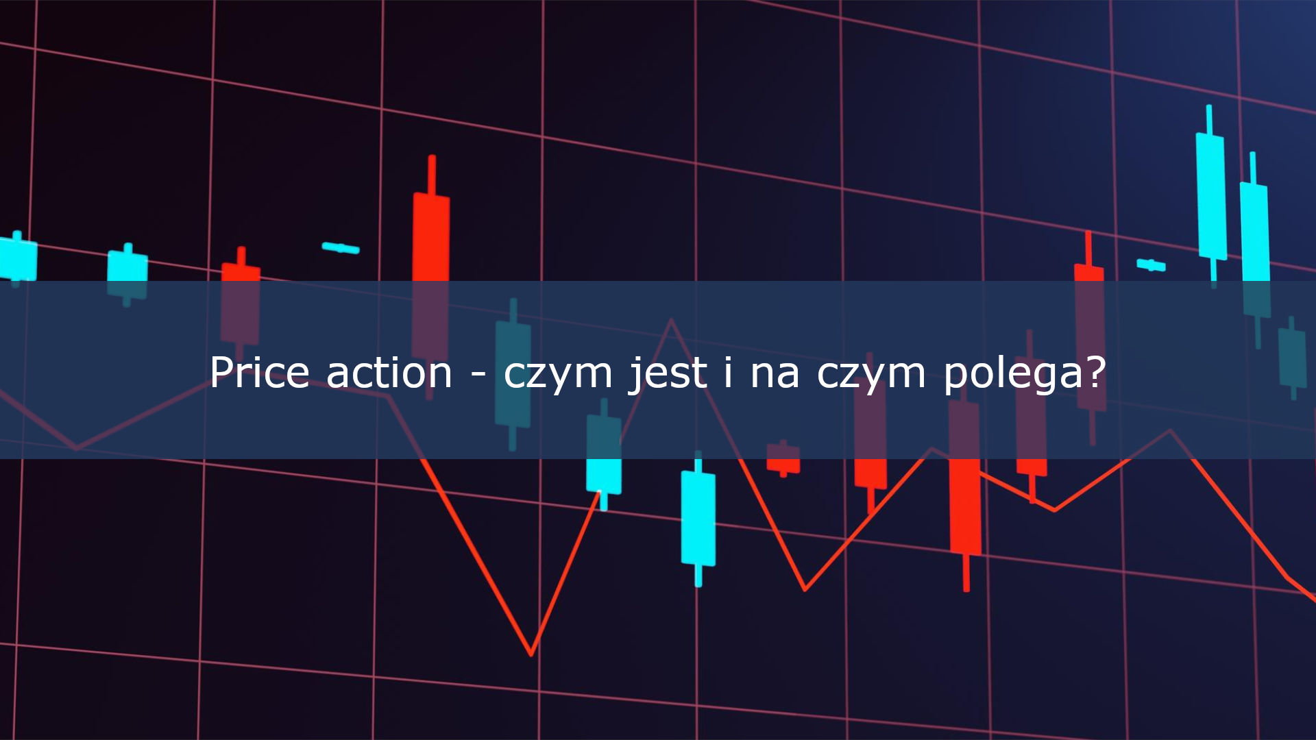 Price action – czym jest i na czym polega?