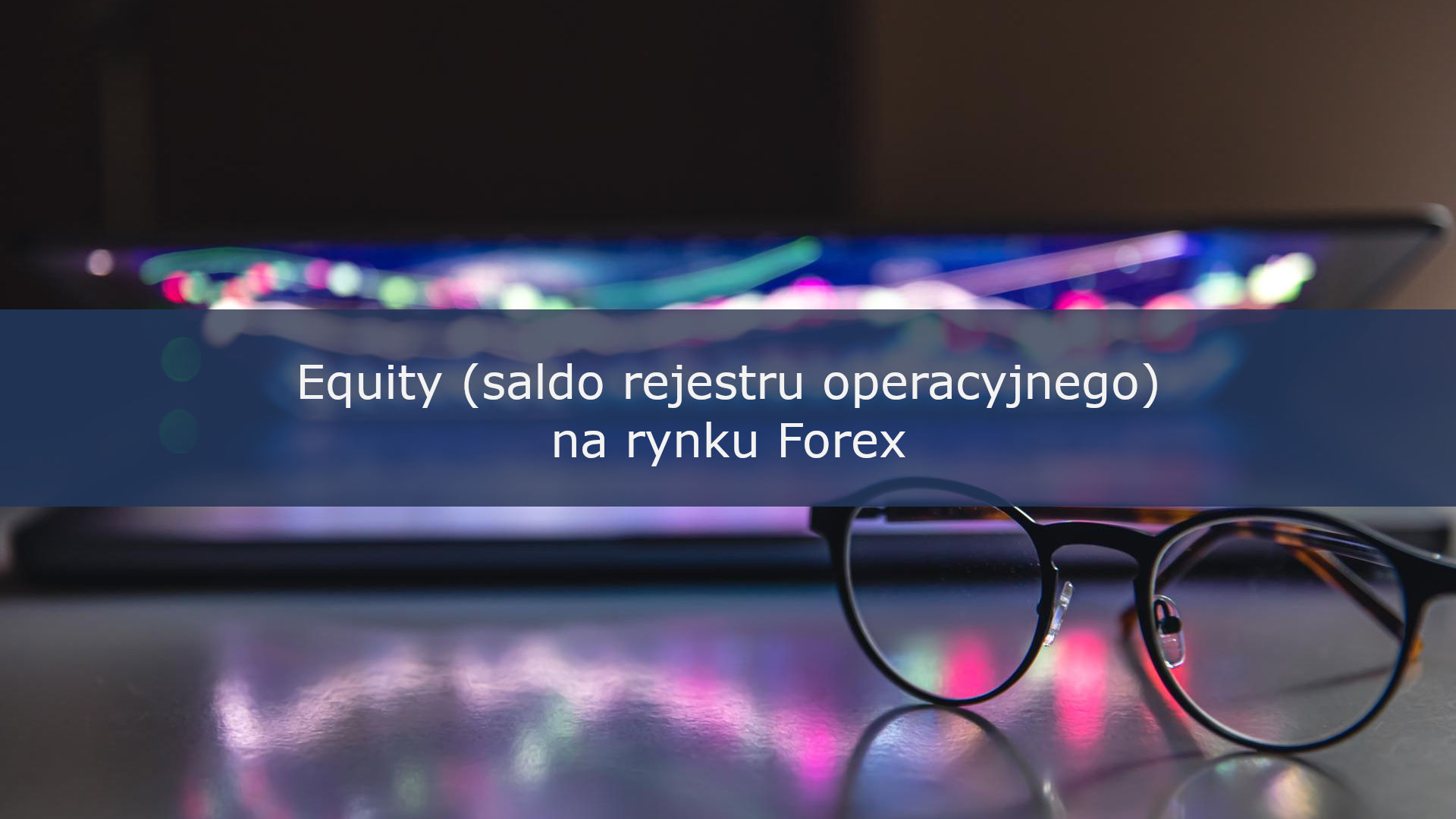 Equity (saldo rejestru operacyjnego) na rynku Forex