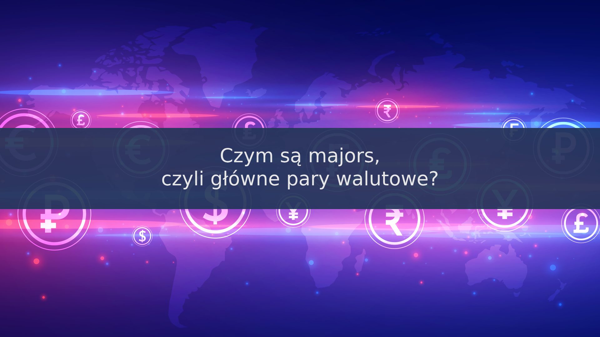 Czym są majors, czyli główne pary walutowe?