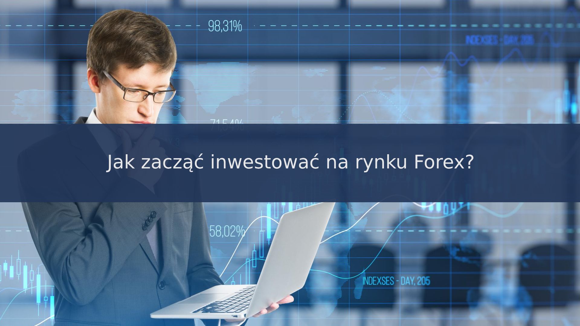 Jak zacząć inwestować na rynku Forex?